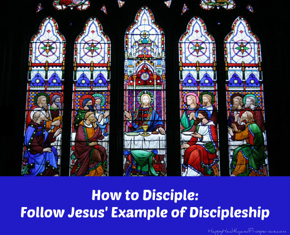 How To Disciple Follow Jesus Example Of Discipleship Happy Healthy Prosperous
